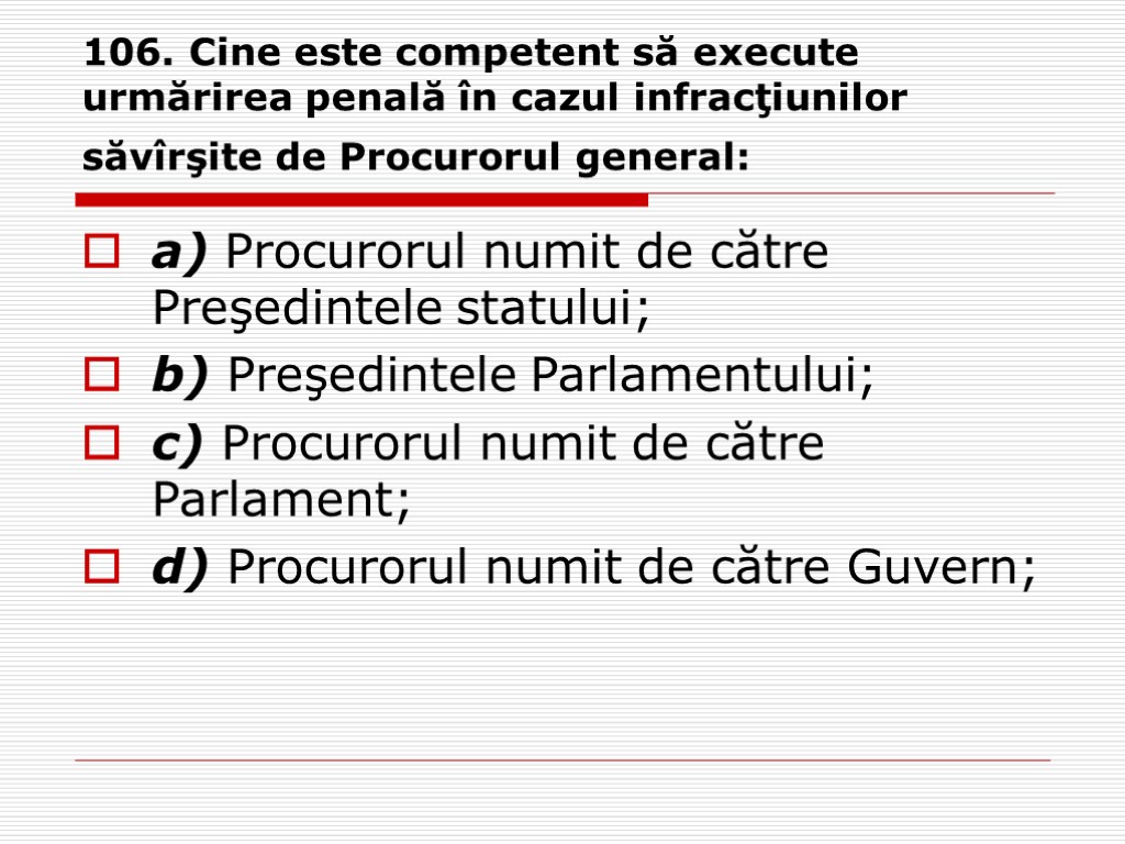 106. Cine este competent să execute urmărirea penală în cazul infracţiunilor săvîrşite de Procurorul